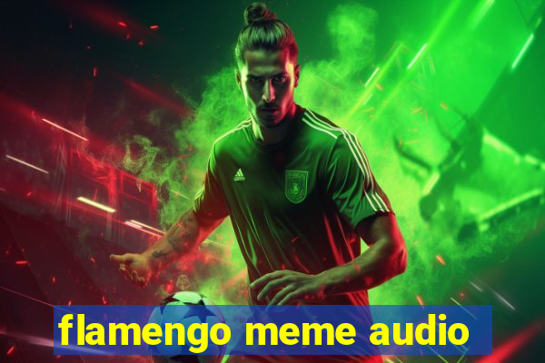 flamengo meme audio